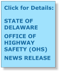 Click for Details:  STATE OF DELAWARE OFFICE OF HIGHWAY SAFETY (OHS) NEWS RELEASE